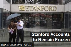 Stanford Accounts to Remain Frozen