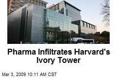 Pharma Infiltrates Harvard's Ivory Tower