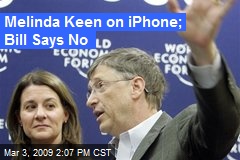 Melinda Keen on iPhone; Bill Says No