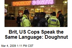 Brit, US Cops Speak the Same Language: Doughnut