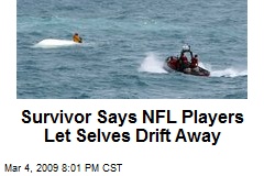 Survivor Says NFL Players Let Selves Drift Away