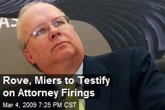 Rove, Miers to Testify on Attorney Firings