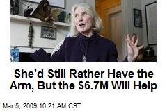 She'd Still Rather Have the Arm, But the $6.7M Will Help