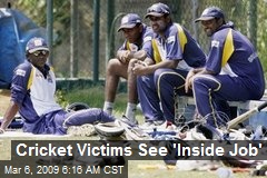 Cricket Victims See 'Inside Job'