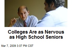 Colleges Are as Nervous as High School Seniors