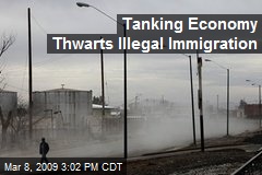 Tanking Economy Thwarts Illegal Immigration