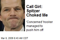 Call Girl: Spitzer Choked Me