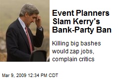 Event Planners Slam Kerry's Bank-Party Ban