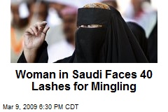 Woman in Saudi Faces 40 Lashes for Mingling