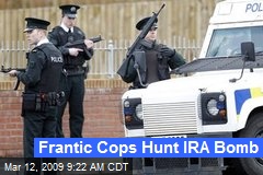 Frantic Cops Hunt IRA Bomb
