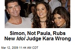 Simon, Not Paula, Rubs New Idol Judge Kara Wrong