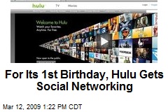 For Its 1st Birthday, Hulu Gets Social Networking