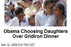 Obama Choosing Daughters Over Gridiron Dinner