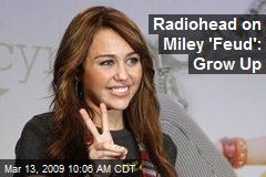 Radiohead on Miley 'Feud': Grow Up