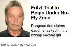 Fritzl Trial to Begin Under No-Fly Zone
