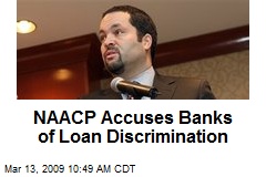 NAACP Accuses Banks of Loan Discrimination