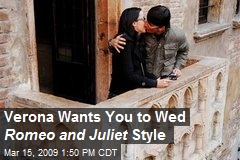 Verona Wants You to Wed Romeo and Juliet Style