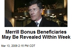 Merrill Bonus Beneficiaries May Be Revealed Within Week