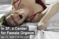 In SF, a Center for Female Orgasm