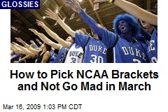 How to Pick NCAA Brackets and Not Go Mad in March