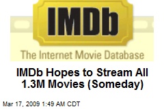 IMDb Hopes to Stream All 1.3M Movies (Someday)