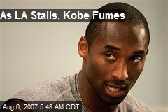 As LA Stalls, Kobe Fumes