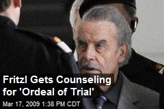 Fritzl Gets Counseling for 'Ordeal of Trial'