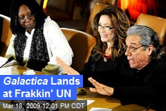 Galactica Lands at Frakkin' UN