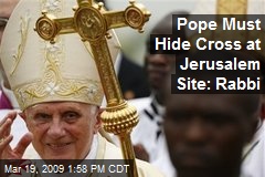 Pope Must Hide Cross at Jerusalem Site: Rabbi