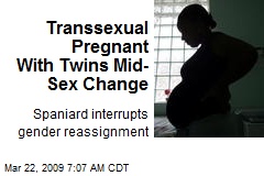 Transsexual Pregnant With Twins Mid-Sex Change