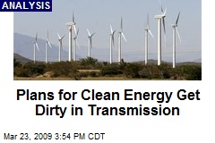 Plans for Clean Energy Get Dirty in Transmission