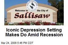Iconic Depression Setting Makes Do Amid Recession