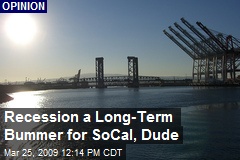 Recession a Long-Term Bummer for SoCal, Dude