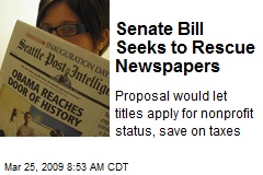 Senate Bill Seeks to Rescue Newspapers