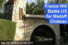 France Will Battle US for Madoff Chateau