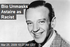 Bio Unmasks Astaire as Racist
