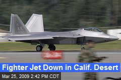 Fighter Jet Down in Calif. Desert