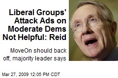 Liberal Groups' Attack Ads on Moderate Dems Not Helpful: Reid