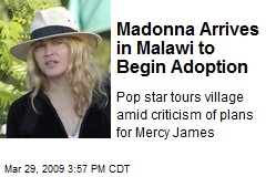 Madonna Arrives in Malawi to Begin Adoption