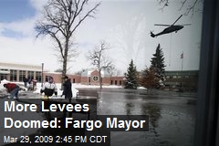 More Levees Doomed: Fargo Mayor