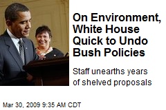 On Environment, White House Quick to Undo Bush Policies