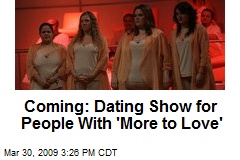 Coming: Dating Show for People With 'More to Love'