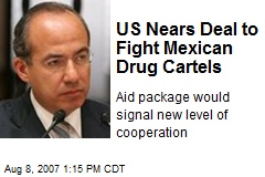 US Nears Deal to Fight Mexican Drug Cartels