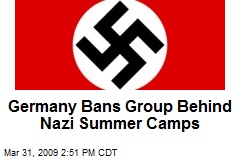 Germany Bans Group Behind Nazi Summer Camps