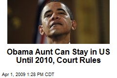 Obama Aunt Can Stay in US Until 2010, Court Rules