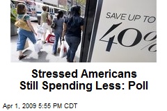 Stressed Americans Still Spending Less: Poll
