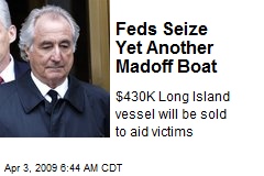 Feds Seize Yet Another Madoff Boat
