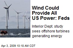 Wind Could Provide All US Power: Feds