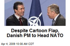 Despite Cartoon Flap, Danish PM to Head NATO
