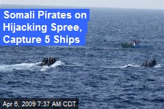 Somali Pirates on Hijacking Spree, Capture 5 Ships